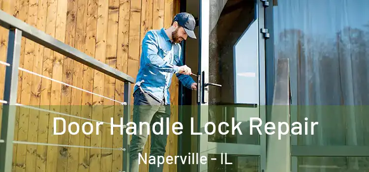  Door Handle Lock Repair Naperville - IL