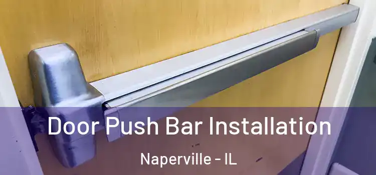  Door Push Bar Installation Naperville - IL