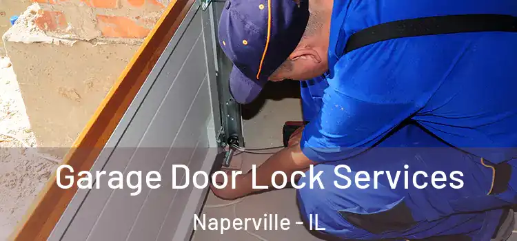  Garage Door Lock Services Naperville - IL