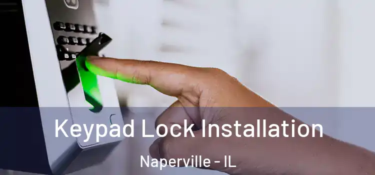  Keypad Lock Installation Naperville - IL