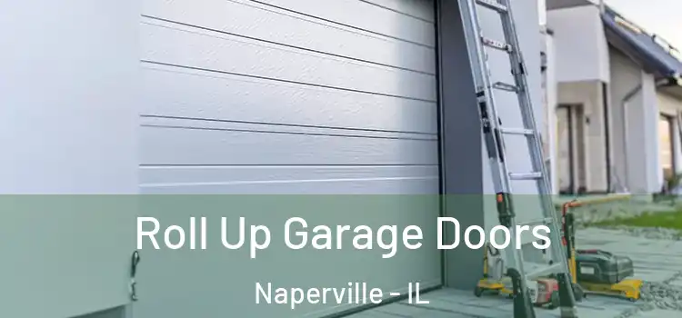  Roll Up Garage Doors Naperville - IL