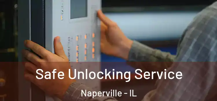  Safe Unlocking Service Naperville - IL
