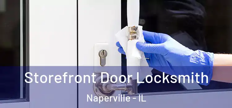  Storefront Door Locksmith Naperville - IL