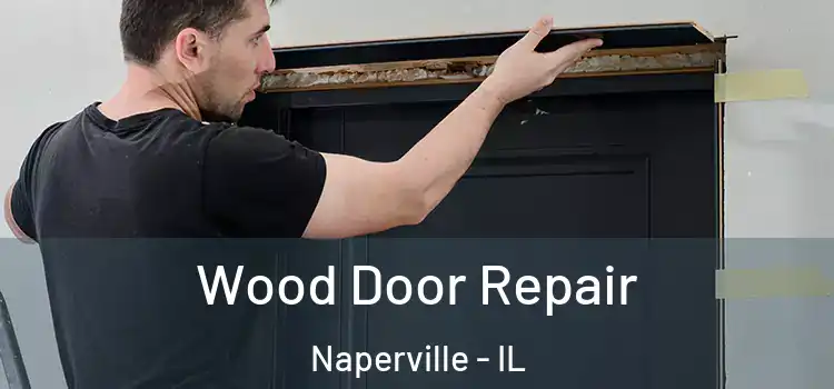  Wood Door Repair Naperville - IL